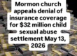 Mormon church appeals denial of insurance coverage for $32 million child sexual abuse settlement May 13, 2026